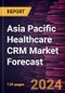 Asia Pacific Healthcare CRM Market Forecast to 2030 - Regional Analysis - by Deployment Mode, Product Type, Application, and End User - Product Image
