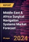 Middle East & Africa Surgical Navigation Systems Market Forecast to 2030 - Regional Analysis - by Type, Application, and End User - Product Image