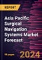 Asia Pacific Surgical Navigation Systems Market Forecast to 2030 - Regional Analysis - by Type, Application, and End User - Product Image