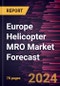 Europe Helicopter MRO Market Forecast to 2030 - Regional Analysis - by Component, Helicopter Type, and End Users - Product Thumbnail Image