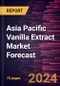 Asia Pacific Vanilla Extract Market Forecast to 2030 - Regional Analysis - by Form, Category, and Application - Product Image