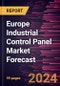 Europe Industrial Control Panel Market Forecast to 2030 - Regional Analysis - by Component and Application - Product Image