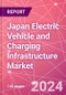 Japan Electric Vehicle and Charging Infrastructure Market Databook - 75+ KPIs Covering EV Market Size by Value and Volume, Vehicle Type, Price Point, Propulsion Type, Component, Location - Q2 2024 Update - Product Image