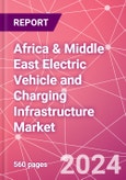 Africa & Middle East Electric Vehicle and Charging Infrastructure Market Databook - 75+ KPIs Covering EV Market Size by Value and Volume, Vehicle Type, Price Point, Propulsion Type, Component, Location - Q2 2024 Update- Product Image