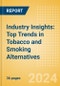Industry Insights: Top Trends in Tobacco and Smoking Alternatives - Product Image