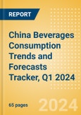 China Beverages Consumption Trends and Forecasts Tracker, Q1 2024 (Dairy and Soy Drinks, Alcoholic Drinks, Soft Drinks and Hot Drinks)- Product Image