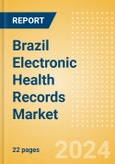 Brazil Electronic Health Records Market Outlook to 2033 - Cloud-Based Systems and Remote Systems- Product Image