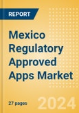 Mexico Regulatory Approved Apps Market Outlook to 2033 - Clinical-Focused Apps and Indication Specific Mobile Apps- Product Image