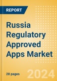 Russia Regulatory Approved Apps Market Outlook to 2033 - Clinical-Focused Apps and Indication Specific Mobile Apps- Product Image