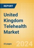 United Kingdom Telehealth Market Outlook to 2033 - Telehealth Devices and Telehealth Software and Services- Product Image