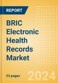 BRIC Electronic Health Records Market Outlook to 2033 - Cloud-Based Systems and Remote Systems- Product Image