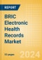 BRIC Electronic Health Records Market Outlook to 2033 - Cloud-Based Systems and Remote Systems - Product Image