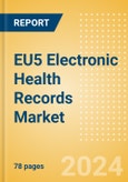 EU5 Electronic Health Records Market Outlook to 2033 - Cloud-Based Systems and Remote Systems- Product Image