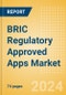 BRIC Regulatory Approved Apps Market Outlook to 2033 - Clinical-Focused Apps and Indication Specific Mobile Apps - Product Image