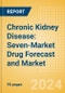Chronic Kidney Disease: Seven-Market Drug Forecast and Market Analysis - Product Image