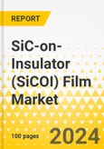 SiC-on-Insulator (SiCOI) Film Market - A Global and Regional Analysis: Focus on Application, Substrate Material, and Region - Analysis and Forecast, 2024-2034- Product Image