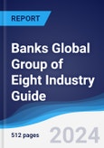 Banks Global Group of Eight (G8) Industry Guide 2019-2028- Product Image