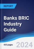 Banks BRIC (Brazil, Russia, India, China) Industry Guide 2019-2028- Product Image