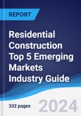 Residential Construction Top 5 Emerging Markets Industry Guide 2019-2028- Product Image