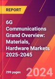 6G Communications Grand Overview: Materials, Hardware Markets 2025-2045- Product Image