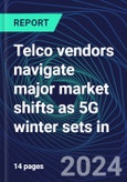 Telco vendors navigate major market shifts as 5G winter sets in- Product Image