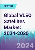 Global VLEO Satellites Market: 2024-2030- Product Image