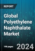 Global Polyethylene Naphthalate Market - Forecast 2024-2030- Product Image