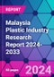 Malaysia Plastic Industry Research Report 2024-2033 - Product Image