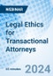 Legal Ethics for Transactional Attorneys - Webinar - Product Thumbnail Image