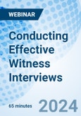 Conducting Effective Witness Interviews - Webinar (Recorded)- Product Image