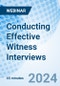 Conducting Effective Witness Interviews - Webinar - Product Thumbnail Image