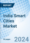 India Smart Cities Market 2024-2030: Value, Analysis, Growth, Share, Forecast, Industry, Trends, Size, Companies & Revenue: Market Forecast by Components, Applications and Competitive Landscape- Product Image