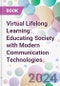 Virtual Lifelong Learning: Educating Society with Modern Communication Technologies - Product Thumbnail Image