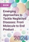 Emerging Approaches to Tackle Neglected Diseases: From Molecule to End Product - Product Thumbnail Image