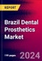 Brazil Dental Prosthetics Market Size, Share & Trends Analysis | 2024-2030 | MedSuite | Includes: Crowns and Bridges, Inlays and Onlays, and 4 more - Product Image