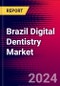 Brazil Digital Dentistry Market Size, Share & Trends Analysis | 2024-2030 | MedSuite | Includes: Dental CAD/CAM Devices, Dental CAD/CAM Materials (Discs & Blocks), Dental 3D Printers, and 2 more - Product Image