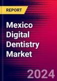 Mexico Digital Dentistry Market Size, Share & Trends Analysis | 2024-2030 | MedSuite | Includes: Dental CAD/CAM Devices, Dental CAD/CAM Materials, Dental 3D Printers, and 2 more- Product Image