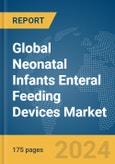 Global Neonatal Infants Enteral Feeding Devices Market Report 2024- Product Image