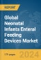 Global Neonatal Infants Enteral Feeding Devices Market Report 2024 - Product Image