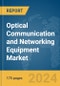 Optical Communication and Networking Equipment Market Report, Global, 2024 - Product Image