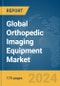 Global Orthopedic Imaging Equipment Market Report 2024 - Product Image