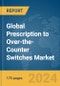 Global Prescription to Over-the-Counter (Rx-to-OTC) Switches Market Report 2024 - Product Thumbnail Image