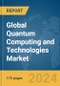 Global Quantum Computing and Technologies Market Report 2024 - Product Image