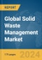 Global Solid Waste Management Market Report 2024 - Product Thumbnail Image