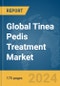 Global Tinea Pedis Treatment Market Report 2024 - Product Image