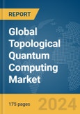 Global Topological Quantum Computing Market Report 2024- Product Image