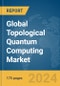 Global Topological Quantum Computing Market Report 2024 - Product Image