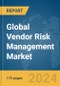 Global Vendor Risk Management Market Report 2024 - Product Image