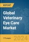 Global Veterinary Eye Care Market Report 2024 - Product Image