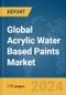 Global Acrylic Water Based Paints Market Report 2024 - Product Image